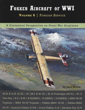 Fokker Aircraft of WWI Volume 6: Foreign Service (Great War Aviation Centennial Series 56)