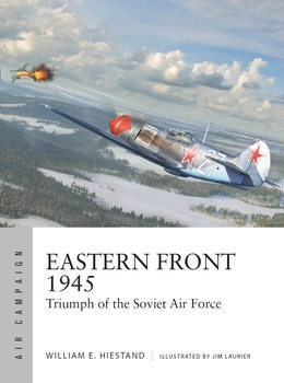 Eastern Front 1945: Triumph of the Soviet Air Force (Osprey Air Campaign 42)