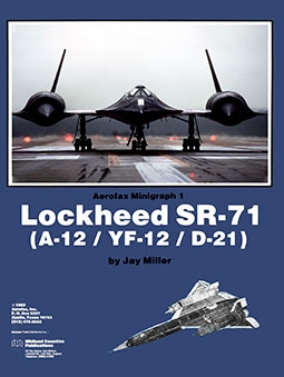 Lockheed SR-71 (A-12 / YF-12 / D-21) (Aerofax Minigraph 01)