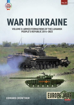 War in Ukraine Volume 3: Armed Formations of the Luhansk People's Republic 2014-2022 (Europe@War Series 33)