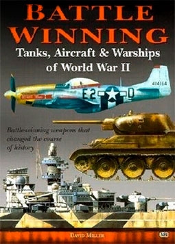 Battle Winning Tanks, Aircraft & Warships of World War II