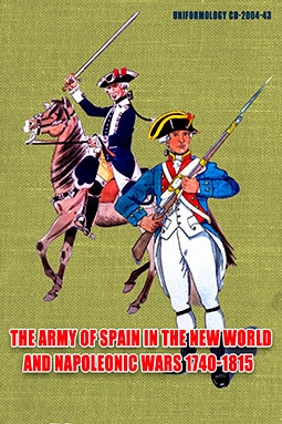 The Army Of Spain In The New World And Napoleonic Wars 1740-1815