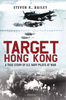 Target Hong Kong: A True Story of U.S. Navy Pilots at War (Osprey General Military)