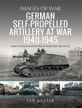German Self-Propelled Artillery at War 1940-1945 (Images of War)