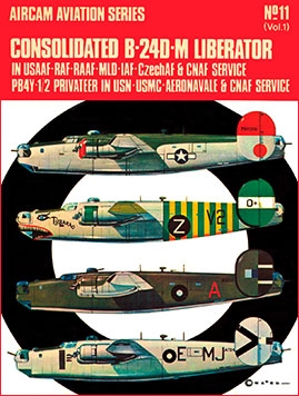 Aircam Aviation Series 11: Consolidated B-24 D-M Liberator Volume 1