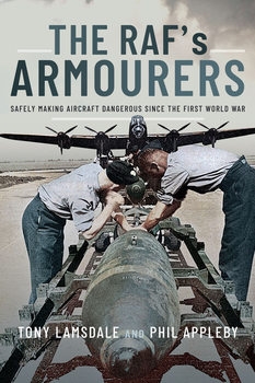 The RAF's Armourers: Safely Making Aircraft Dangerous since the First World War