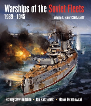 Warships of the Soviet Fleets 1939-1945 Volume I: Major Combatants