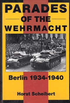 Parades of the Wehrmacht: Berlin 1934-1940 (Schiffer Military History)
