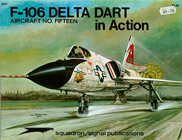 Squadron Signal - Aircraft In Action 1015 Convair F-106 Delta Dart.