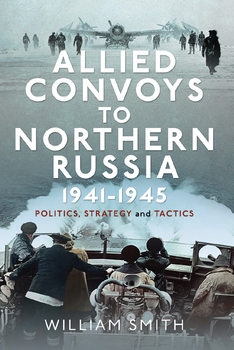 Allied Convoys to Northern Russia 1941-1945