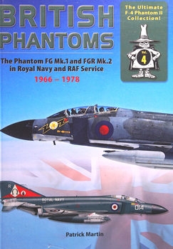 British Phantoms: The Phantoms FG Mk.1 and FGR Mk.2 in Royal Navy and RAF Service 1966-1978 (The Ultimate F-4 Phantom II Collection Vol. 04) 
