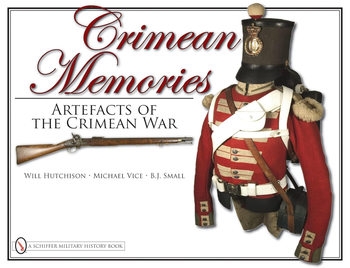 Crimean Memories: Artefacts of the Crimean War (Schiffer Military History)