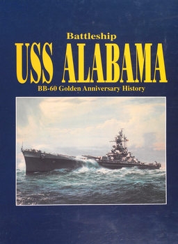 Battleship USS Alabama: BB-60 Golden Anniverssary History