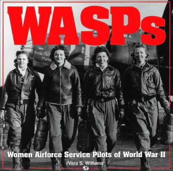 WASPs: Women Airforce Service Pilots of World War II
