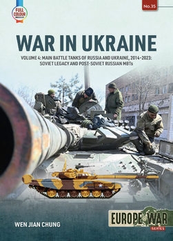 War in Ukraine Volume 4: Main Battle Tanks of Russia and Ukraine, 2014-2023 (Europe@War Series 35)