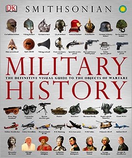 Military History: The Definitive Visual Guide to the Objects of Warfare  (Smithsonian)