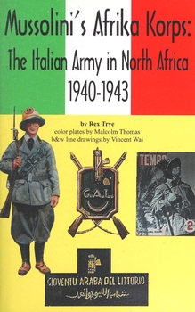 Mussolinis Afrika Korps: The Italian Army in North Africa 1940-1943