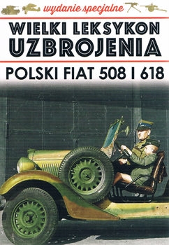 Polski Fiat 508 i 618 (Wielki Leksykon Uzbrojenia Wydanie Specjalne Tom 19)