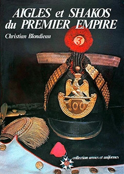 Aigles et shakos du Premier Empire (Collection armes et uniformes)