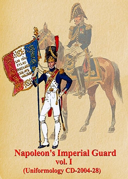 Napoleon's Imperial Guard vol. I (Uniformology CD-2004-28)