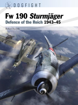 Fw 190 Sturmjager: Defence of the Reich 1943-1945 (Osprey Dogfight 11)