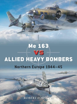 Me 163 vs Allied Heavy Bombers: Northern Europe 1944-1945 (Osprey Duel 135)