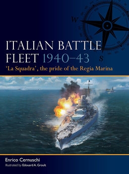 Italian Battle Fleet 1940-1943: "La Squadra", The Pride of the Regia Marina (Osprey Fleet 6)