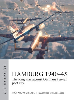 Hamburg 1940-1945: The Long War against Germanys Great Port City (Osprey Air Campaign 44)
