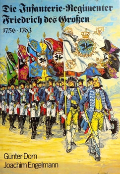 Die Infanterie-Regimenter Friedrich des Grossen 1756-1763