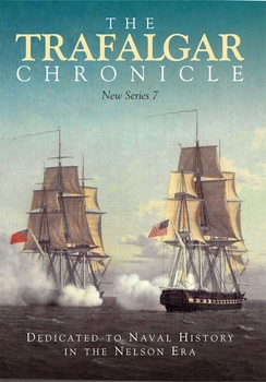 The Trafalgar Chronicle: Dedicated to Naval History in the Nelson Era: New Series 7