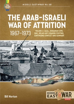 The Arab-Israeli War of Attrition 1967-1973 Volume 3 (Middle East @War Series 58)