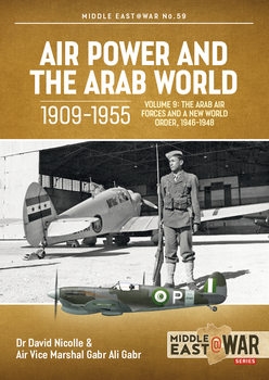 Air Power and the Arab World 1909-1955 Volume 9 (Middle East @War Series 59)