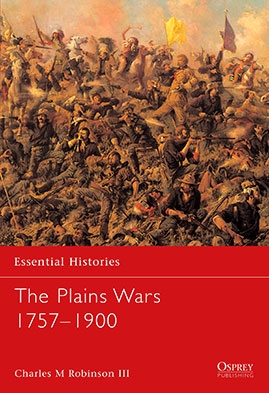 Osprey Essential Histories 59 - The Plains Wars 17571900