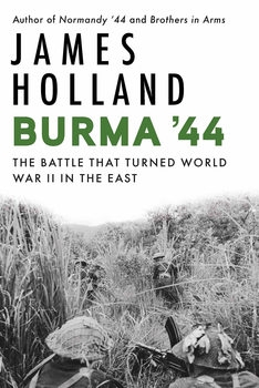 Burma '44: The Battle That Turned World War II in the East