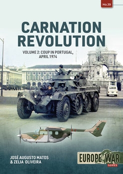 Carnation Revolution Volume 2: Coup in Portugal, Abril 1974 (Europe@War Series 39)