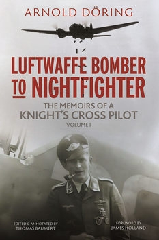 Luftwaffe Bomber to Nightfighter Volume I: The Memoirs of a Knight's Cross Pilot