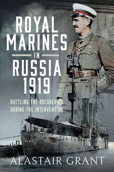 Royal Marines in Russia 1919: Battling the Bolsheviks during the Intervention