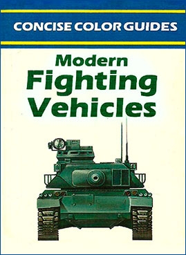 Modern Fighting Vehicles (Concise Color Guides)