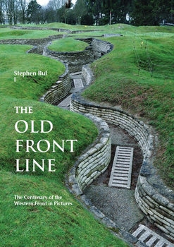 The Old Front Line: The Centenary of the Western Front in Pictures