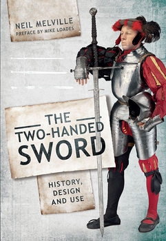 The Two-Handed Sword: History, Design and Use