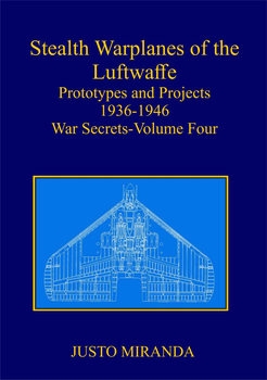 Stealth Warplanes of the Luftwaffe: Prototypes and Projects 1936-1946