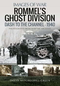 Rommels Ghost Division: Dash to the Channel - 1940 (Images of War)