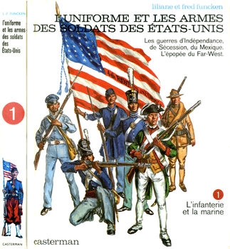 L'Uniforme et les Armes des Soldats des Etats-Unis Tome 1: L'Infanterie et la Marine