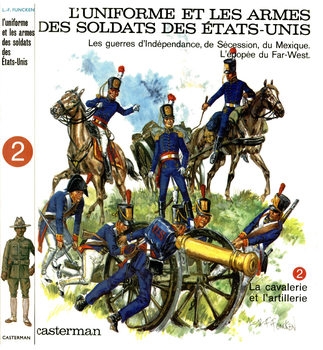 L'Uniforme et les Armes des Soldats des Etats-Unis Tome 2: L'Cavalerie et L'Artillerie