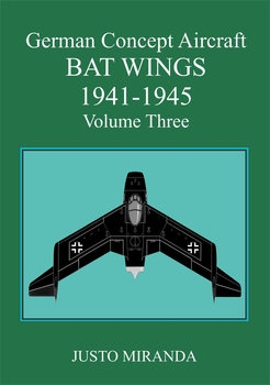 German Concept Aircraft Volume Three: Bat Wings 1941-1945