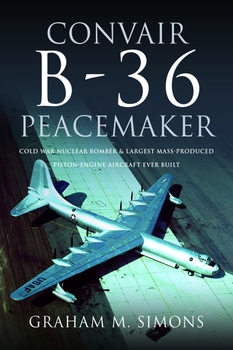 Convair B-36 Peacemaker: Cold War Nuclear Bomber and Largest Mass-Produced Piston-Engine Aircraft 