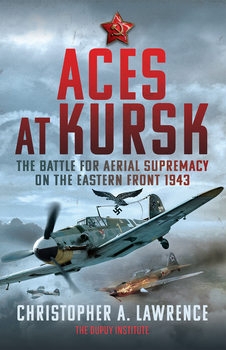 Aces at Kursk: The Battle for Aerial Supremacy on the Eastern Front, 1943