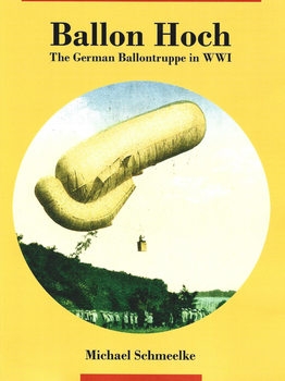 Ballon Hoch: The German Ballontruppe in WWI (Great War Aviation Centennial Series 91)