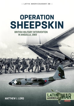 Operation Sheepskin: British Military Intervention in Anguilla, 1969 (Latin America@War Series 38)