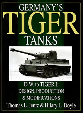 Germany's Tiger Tanks D.W. to Tiger I Design, Production & Modifications